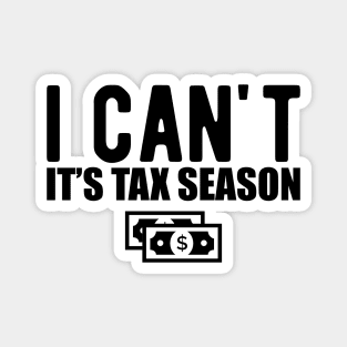 Accountant - I can't It's tax season Magnet