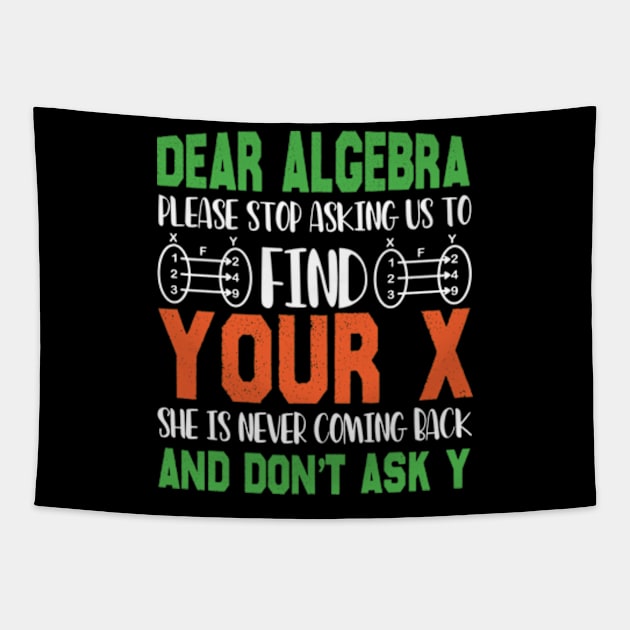 Dear Algebra Please Stop Asking Us To Find Your X Tapestry by David Brown