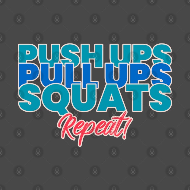 Pushups Pullups Squats Repeat T-shirt Coffee Mug Apparel Notebook Sticker Gift Mobile Cover by Eemwal Design