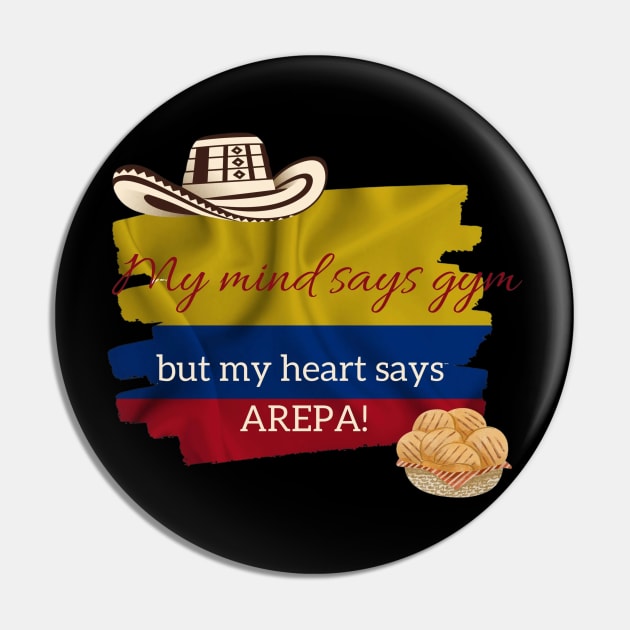 My Mind Says Gym but My Heart Says Arepa Pin by SparksTeez