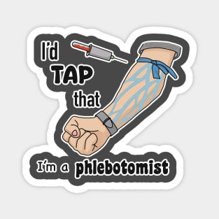 I’d tap that, I’m a phlebotomist! Magnet