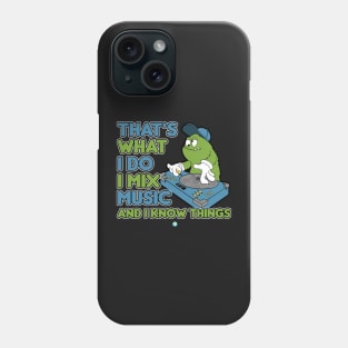 DJ I Mix Music And I Know Things Phone Case