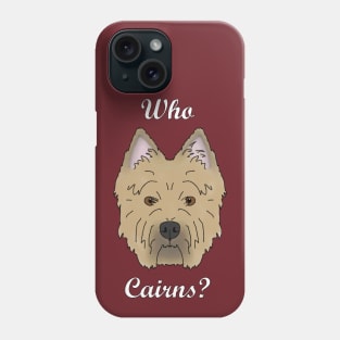 Who Cairns? Phone Case