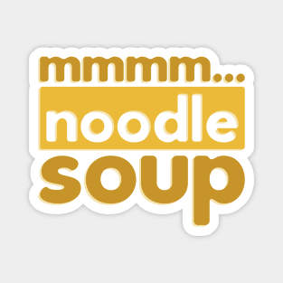 Mmm... Noodle Soup Magnet