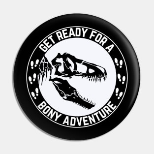 Get Ready For A Boney Adventure Pin