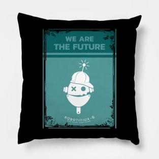 Boys, we are the future Pillow