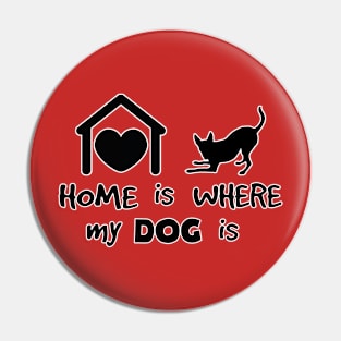 Home is where my dog is Pin