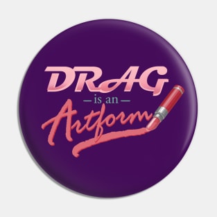 Drag is an Artform Pin