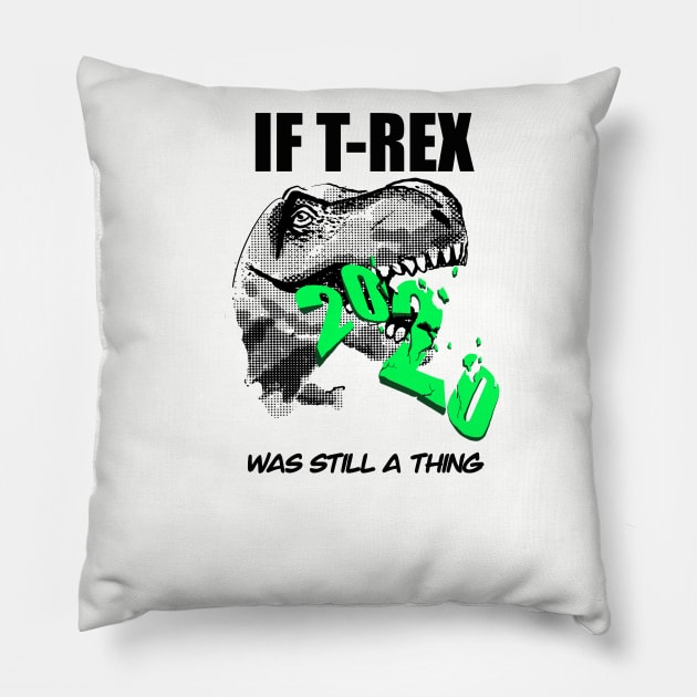 If T-Rex Was Still A Thing Pillow by Coop Art