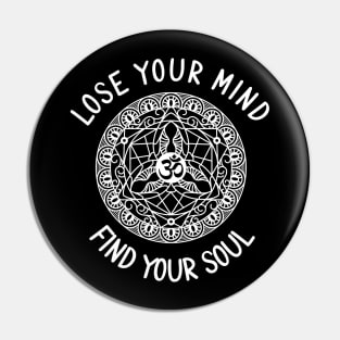 Lose Your Mind Find Your Soul Pin