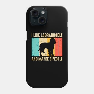 I Like Labradoodle And Maybe 3 People Phone Case