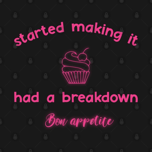 started making it, had a breakdown. Bon appetite by shimodesign