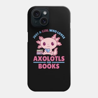 Just A Girl Who Loves Axolotls And Books Phone Case