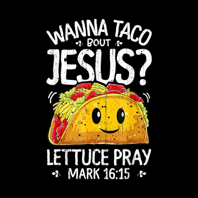Wanna Taco Bout Jesus Cinco De Mayo Christian by HaroldKeller