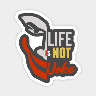 Life is not a Joke Magnet