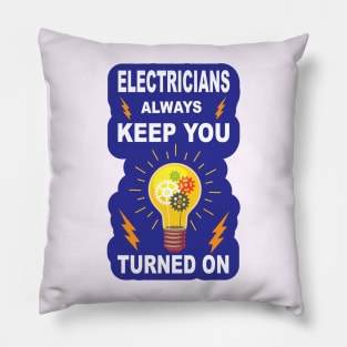 Electrician Gifts Design Electrician Always Keep  You Turned on Pillow