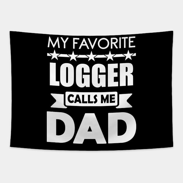 Favorite Logger Dad fathers day Best Daddy Gift Tapestry by mahmuq