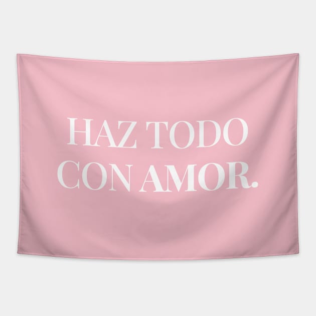 Haz todo con amor. Tapestry by Inspire Creativity