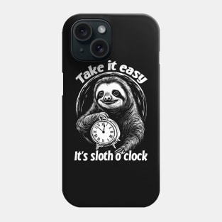 Take it easy - It's sloth o' clock. Chill out and relax. Phone Case