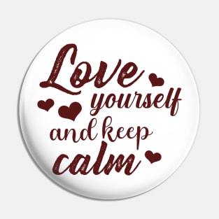 Love yourself and keep calm. Pin