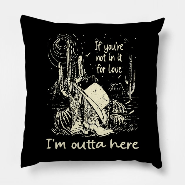 If You're Not In It For Love I'm Outta Here Cowgirl Boots Hat Pillow by Monster Gaming