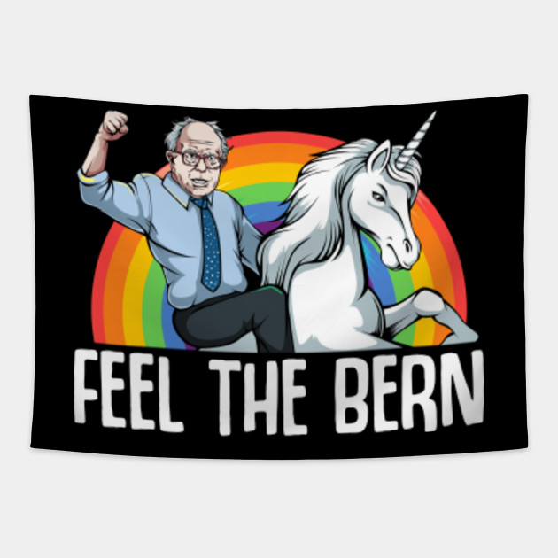 Feel The Bern Funny Bernie Sanders Riding Unicorn Elections Bernie Sanders Tapestry Teepublic