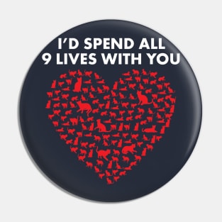 I'd Spend All Lives With You. Cute Valentine's Day Shirt for Cat Lovers Pin