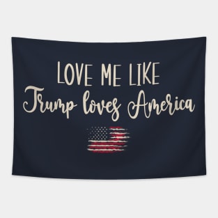 Love Me Like Trump Loves America Tapestry