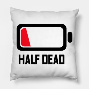 HALF DEAD - Lvl 2 - Battery series - Tired level - E5a Pillow