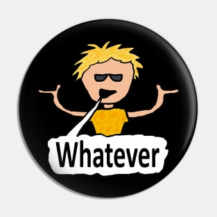 Whatever Pin