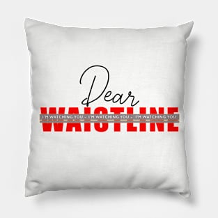 Dear Waistline, I'm Watching You - Red and Grey Pillow