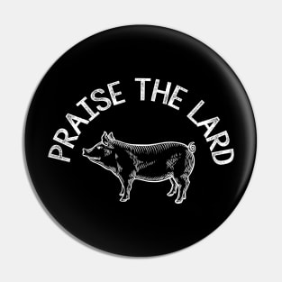Praise The Lard - Paleo Lover Design Pin