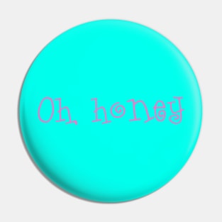 Oh honey ironic print funny girly Pin