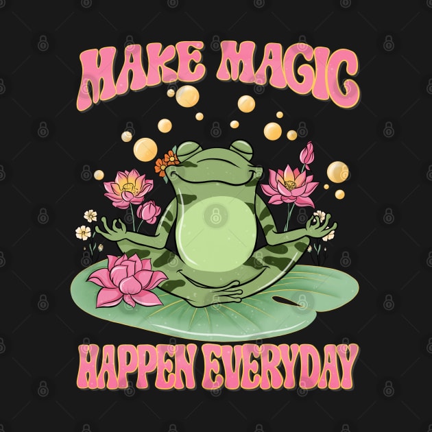 Make Magic Happen Everyday - Frog Yoga Inspired Design by woosmo