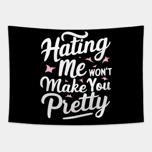 Hating me won’t make you pretty Tapestry