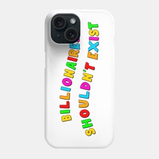 Billionaires Shouldn't Exist Phone Case