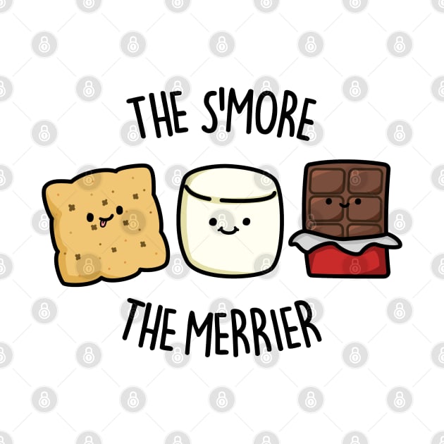 The S'more The Merrier Cute Smore Pun. by punnybone