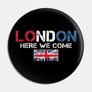 London Here We Come Matching British Family Vacation Trip Pin