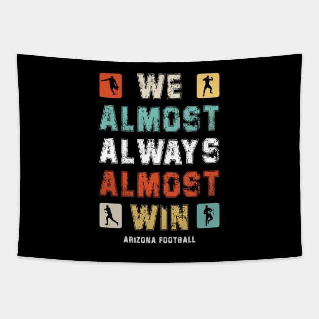 Retro We Almost Always Almost Win Funny Football Fans Lovers Tapestry by DesignergiftsCie