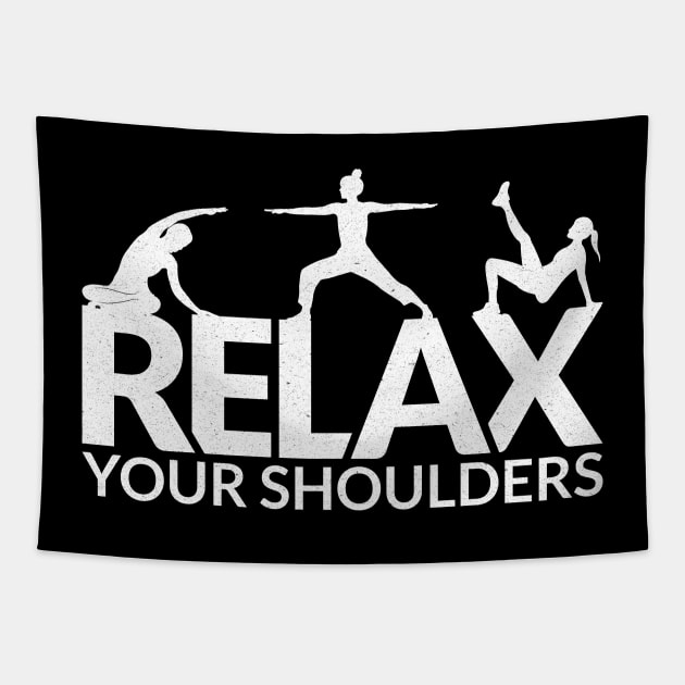 Relax Your Shoulders - Pilates Lover - Pilates Saying Tapestry by Pilateszone