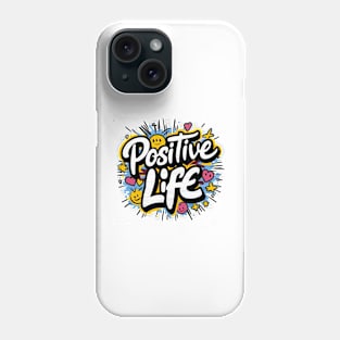 Positive Life Phone Case