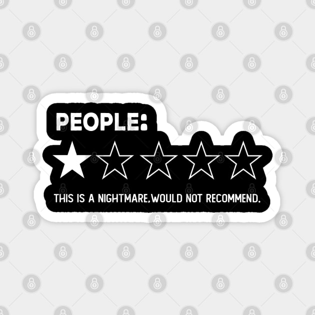 People, One Star, Nighmare , Would Not Recommend funny Sarcastic Review gift Magnet by NIKA13