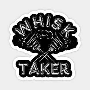 I am a whisk taker-Funny Chef Holiday Gift Magnet