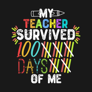 My Teacher Survived 100 Days Of Me - Funny Gift for Students T-Shirt