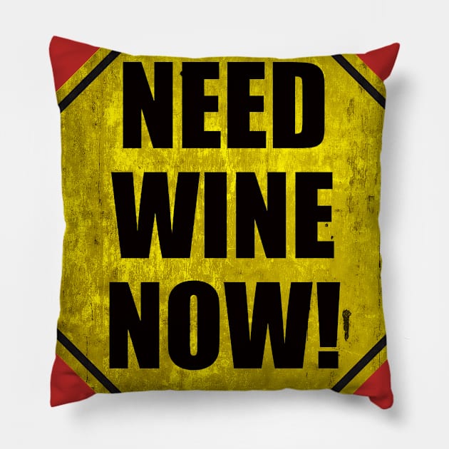 Need Wine Now! Pillow by Graphico