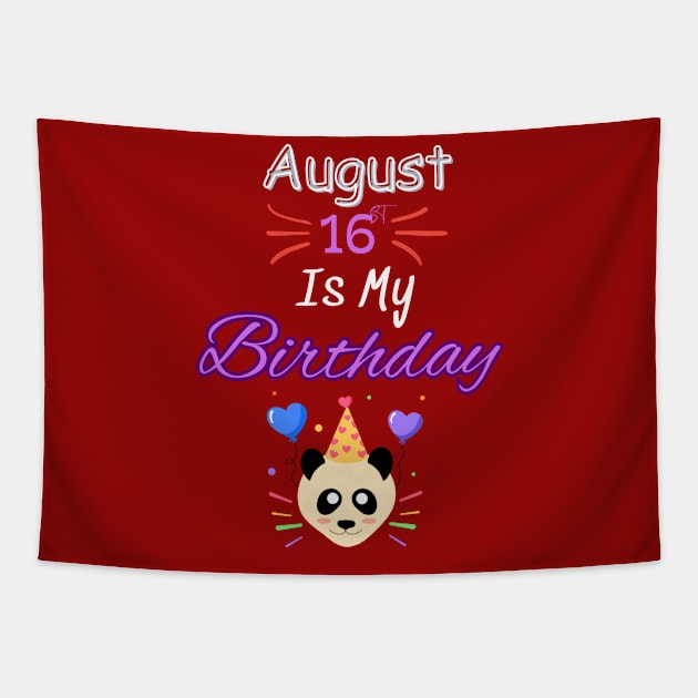 August 16 st is my birthday Tapestry by Oasis Designs