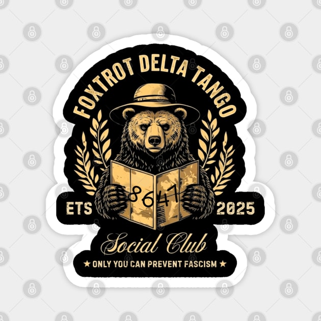 Foxtrot Delta Tango Social Club – Only You Can Prevent Fascism Magnet by Creatifly Graphic Tees