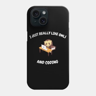 I jus treally like owls and coding Phone Case