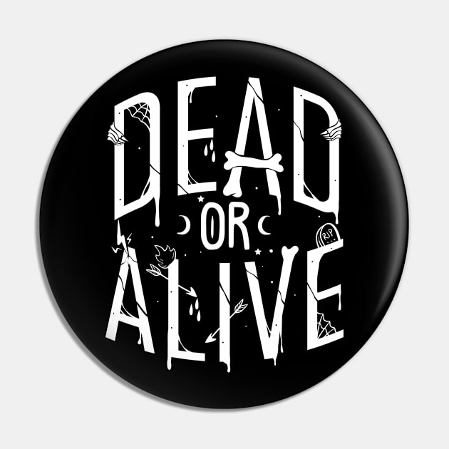 Dead or alive Pin by PlasticGhost