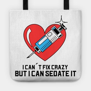 I can´t fix crazy but I can sedate it Tote